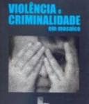 Livro - Violência e Criminalidade em Mosaico 2 2973222