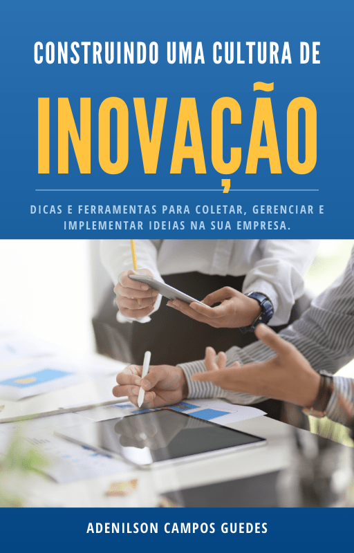 Construindo uma Cultura de Inovação: Dicas e Ferramentas para Coletar, Gerenciar e Implementar Ideias na sua Empresa 6 construindo uma cultura de inovação: dicas e ferramentas para coletar, gerenciar e implementar ideias na sua empresa